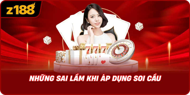 Những Sai Lầm Khi Áp Dụng Soi Cầu